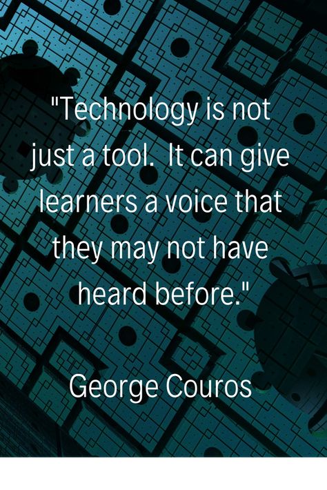 "Technology is not just a tool.  It can give learners a voice that they many not have heard before." - George Couros | #Quotes #TechnologyQuotes Technology Quotes Inspirational, Computer Quotes Technology, Information Technology Quotes, Literacy Quotes, Computer Quote, Creation Quotes, Slogan Writing, Tech Quotes, Pure Soul