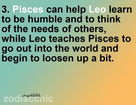 Pisces can help Leo learn to be humble and to think of the needs of others, while Leo teaches Pisces to go out into the world and begin to loosen up a bit. Leo And Pieces, Pisces And Leo Relationship, Leo And Pisces, Leo Relationship, Pisces Leo, Aquarius Pisces Cusp, Pisces And Leo, Pisces Personality, Leo Girl