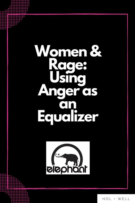 Women Rage, Angry Woman, Feminist Writers, Angry Women, Keep Quiet, Elephant Journal, Dance Lover, Equalizer, Human Emotions