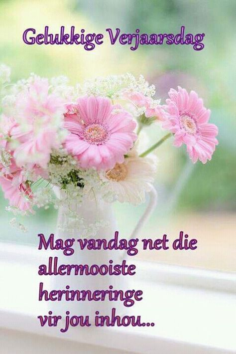 ♡verjaarsdag Afrikaanse Verjaarsdag Wense Vir Vroue, Lekker Verjaar, Happy Birthday Prayer, Birthday Wishes For Women, Baie Dankie, Happy Birthday Wishes Song, Best Birthday Wishes Quotes, Birthday Wishes Songs, Happy Birthday Ecard