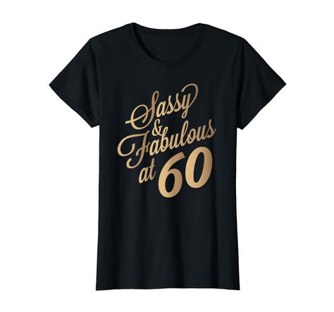 PRICES MAY VARY. This awesome graphic design 60th birthday t shirt for sixty years old women makes great 60 anniversary bday party gift idea for her - great grandmother, grandma, mother, mom, mama, mommy, nana, sister, sis, sissy, cousin, aunt, wife or friend Sassy Fabulous 60 Birthday T-Shirt Gifts For Women Lightweight, Classic fit, Double-needle sleeve and bottom hem 60 Anniversary, 60 Birthday, 60th Birthday Gifts, Birthday Woman, Fashion Toys, 60th Birthday, Bday Party, Pharmacy Gifts, Branded T Shirts