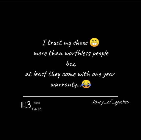 I trust my shoes 😂 atleast they come one year warranty 🤣🔥💯 Whatsapp About Attitude Quotes Short, Mirror Attitude Quotes, Car Attitude Quotes, Attitude Is Everything Quotes, Attitude Is Everything, Attitude Quotes, First Year, First They Came, Trust Me