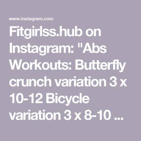 Fitgirlss.hub on Instagram: "Abs Workouts:

Butterfly crunch variation 3 x 10-12
Bicycle variation 3 x 8-10
V sit crunch 3 x 10-12
V sit variation 3 x 10-12

If you are a fitness lover then double tap “❤️” and Type “YES” in the comment.

SAVE FOR LATER

Cc: @lisafiitt

#women #abs #abworkoutsforwomen #coreexercises #fitness #stomach #absworkoutathome #abs #workoutinspo #homeworkout #explore #usa #gym #workoutmotivation #fatloss" Butterfly Crunches, Abs Workouts, Save For Later, Core Workout, Double Tap, Fitness Inspo, Abs Workout, Fat Loss, At Home Workouts