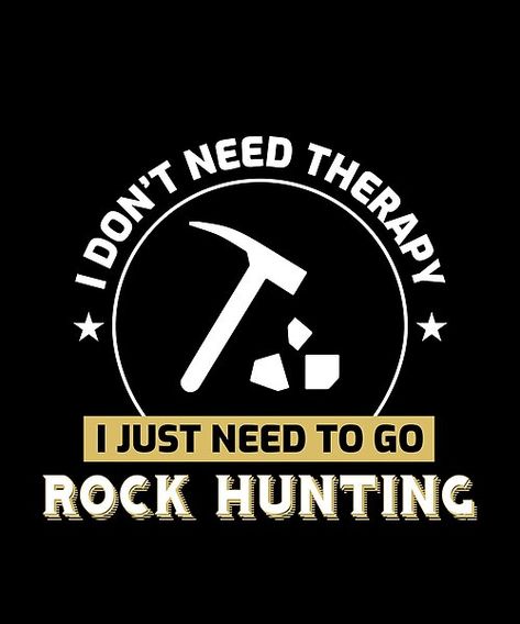 Rock Hunting Quotes, Rock Collector Quotes, Rock Jokes, Collecting Rocks, Geology Humor, Rock Identification, Gem Hunt, Hipster Drawings, Rock Collecting