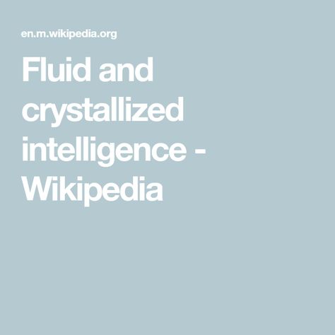 Fluid and crystallized intelligence - Wikipedia Cognitive Activities, Working Memory, Neuroscience, Decision Making, Problem Solving, Psychology, Crystals