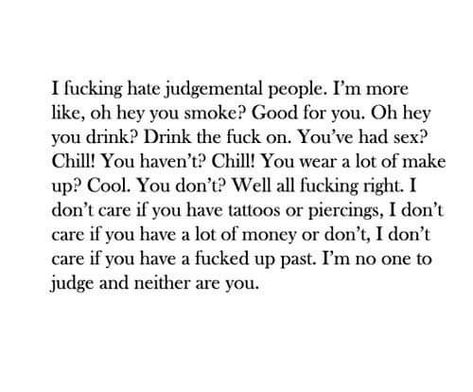 Judgemental People Quotes, Judgemental People, Judgmental People, Judging Others, My Philosophy, I Don't Care, People Quotes, Infp, Some Words