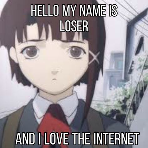 I thought it fit Unhinged Anime, Lain Iwakura, Serial Experiments Lain, I'm A Failure, Blue Emoji, Hate Everyone, Im Going Crazy, Fb Memes, Silly Me