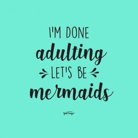 20 Hilarious Quotes That Prove There's No Such Thing As 'Adulting' Done Adulting Quotes, Funny Quotes About Adulting, Over Today Quotes Funny, Adulting Quotes Funny, Reflective Quotes, Quotes For Adults, Care Basket, Sarcastic Women, Mermaid Quotes