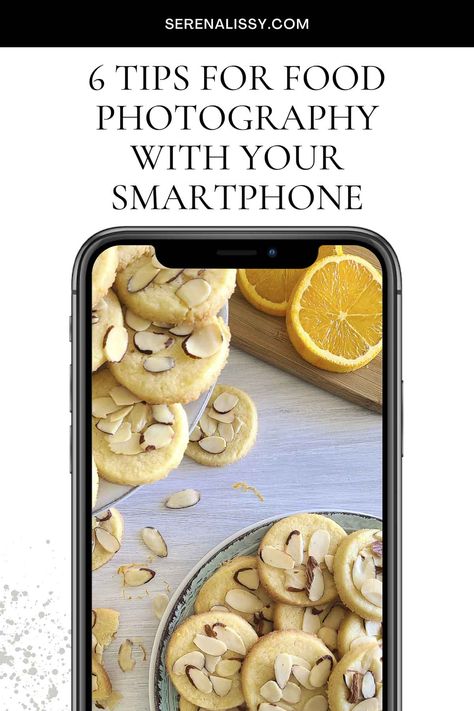 6 Tips For Food Photography With Your Smartphone - Serena Lissy How To Take Pictures Of Food With Iphone, Food Phone Photography, Smartphone Food Photography, Iphone Food Photography, Flip Photo, Pictures Of Food, Crafting Room, Hand Oil, Body Shots