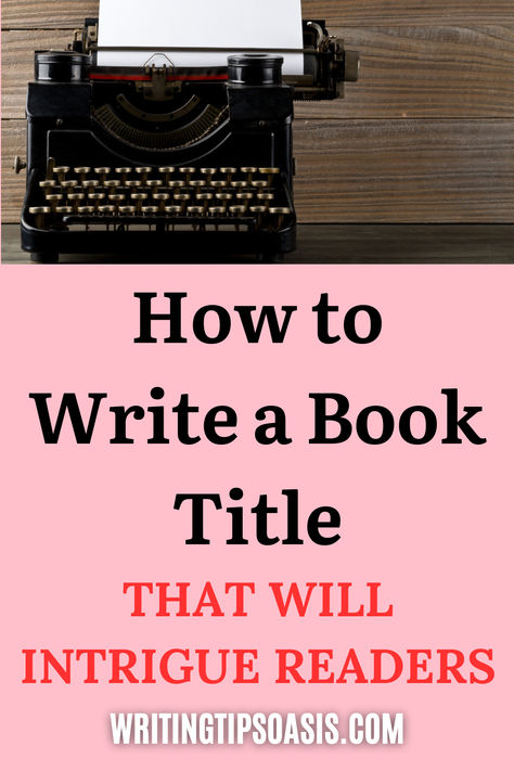 Image of vintage typewriter and paper and title of pin which is how to write a book title that will intrigue readers. How To Title Your Book, Book Title Ideas, Book Title Generator, Title Generator, Writing Book, Thesis Writing, Write A Book, Writers Write, Book Writing Tips