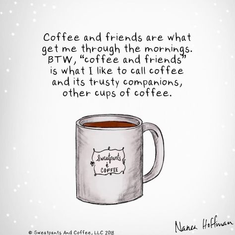 Sweatpants And Coffee Quotes, Coffee And Friends Quotes, Sweatpants And Coffee, Morning Friend, Quotes Friday, Coffee And Friends, Friends Uk, Situation Quotes, Coffee Meme