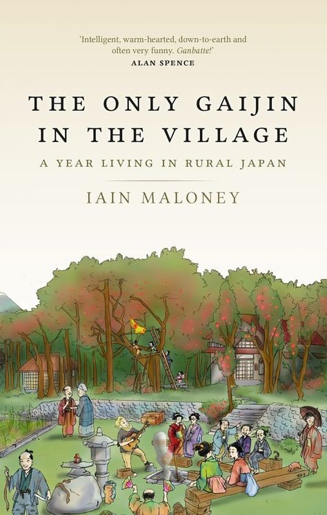 the only gaijin in the village iain maloney Rural Japan, Japanese Literature, Japanese Novels, Self Deprecating Humor, Japan History, Unread Books, Culture Shock, Best Books To Read, Travel Book