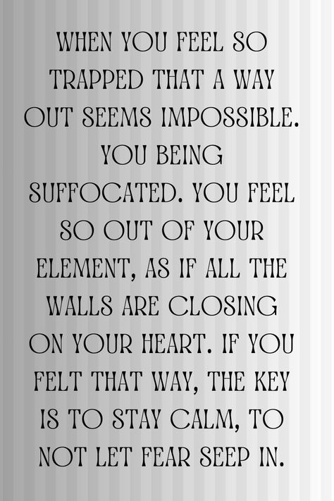 Feeling Trapped Quotes Life, Feeling Suffocated Quotes, Suffocated Quotes, Suffocate Quotes, Feeling Trapped Quotes, Trapped Quotes, Feeling Trapped, Stay Calm, Quotable Quotes