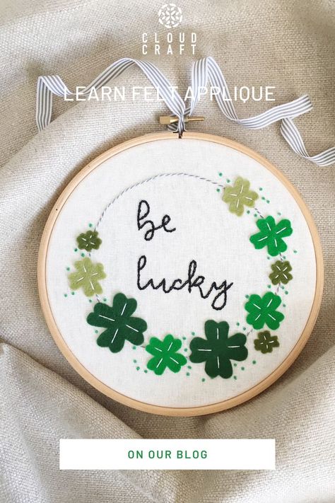 Learn felt applique to make a lucky charm hoop. The perfect craft for a modern St Patrick's day celebration. Hand Stitching Tutorial, Applique Books, Applique Techniques, Cloud Craft, Felt Sheets, Learn Crafts, Modern Crafts, Embroidery Supplies, Felt Applique