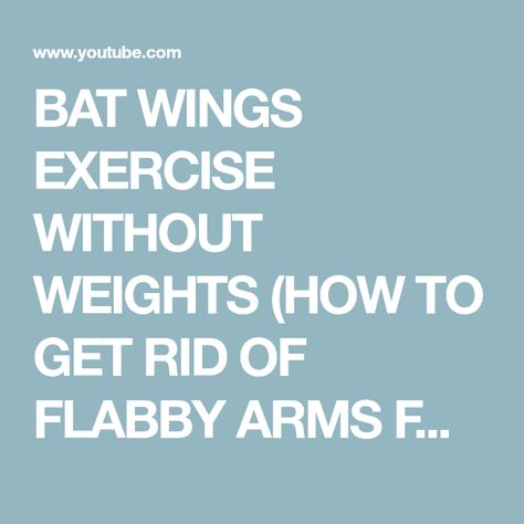 Bat Wings Exercises, Bat Wing Exercises, Get Rid Of Flabby Arms, Exercise Without Weights, Arm Fat Exercises, Flabby Arm Workout, Arm Flab, Flabby Arms, Bat Wing