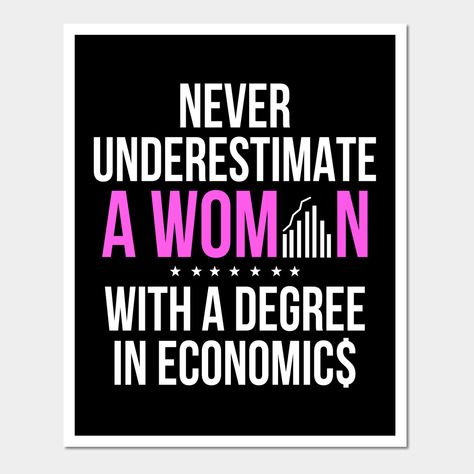 This Economist Economics Graduate graphic with funny quote Woman Power are perfect birthday, retirement, graduation gift ideas for students, teacher, professor who study finance, economy, business, investment, statistics. Our Economist Humor clothing apparel are great outfits to wear to school or work. Cute gift ideas on anniversary for mom, dad, wife, husband, son, daughter with a bachelors, masteral, Ph.D degree in economics. -- Choose from our vast selection of art prints and posters to match Economics Quotes Student, Phd In Economics, Economics Quotes Funny, Economics Poster Ideas, Economics Motivation, Economics Jokes, Economist Aesthetic, Economics Student Aesthetic, Economics Stickers