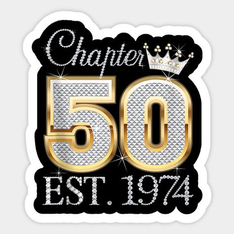 Chapter 50 Est 1974 50Th Birthday Tee Gifts For Womens Queen -- Choose from our vast selection of stickers to match with your favorite design to make the perfect customized sticker/decal. Perfect to put on water bottles, laptops, hard hats, and car windows. Everything from favorite TV show stickers to funny stickers. For men, women, boys, and girls. 1974 Birthday, 50 Birthday, 50 And Fabulous, Birthday Tee, Emotional Support, 50th Birthday, Hard Hats, Car Windows, Funny Stickers