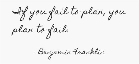 "If you fail to plan, you plan to fail." Ben Franklin If You Don’t Fail You’re Not Even Trying, The Only Way To Fail Is To Quit Quote, Fail To Prepare Prepare To Fail Quote, Try Again Fail Again Fail Better, Failure To Plan Is Planning To Fail, September Mood, Planning Quotes, Moodboard Inspo, Tattoo Fails