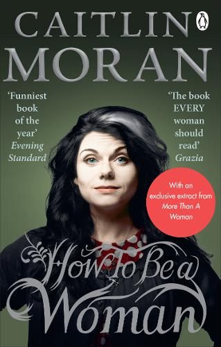 Buy How To Be a Woman by Caitlin Moran from Waterstones today! Click and Collect from your local Waterstones or get FREE UK delivery on orders over £25. The Real Downton Abbey, Intelligent Books, Lauren Laverne, William Dalrymple, Caitlin Moran, Ya Literature, Feminist Books, To Be A Woman, Book Awards