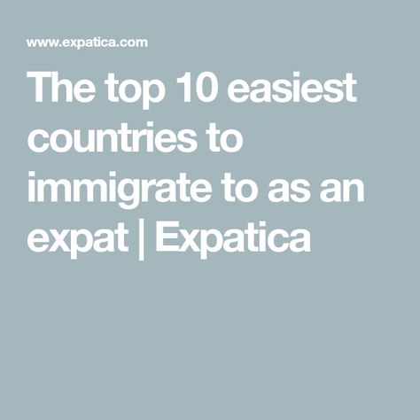 The top 10 easiest countries to immigrate to as an expat | Expatica Permanent Residence, Cost Of Living, Developing Country, Cool Countries, The European Union, Digital Nomad, Find A Job, Top 10, The Top