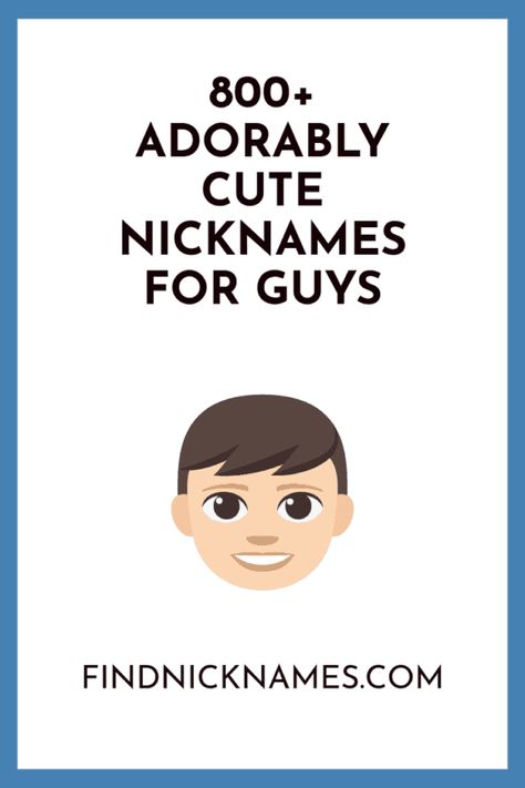 800+ Adorably Cute Nicknames For Guys — Find Nicknames Funny Pet Names For Boyfriend, Good Nicknames For Guys, Funny Nicknames For Girlfriend, Pet Names For Guys, Funny Nicknames For Boyfriends, Nicknames For Guys Friends, Funny Nicknames For Guys, Nicknames For Bestfriends, Cute Nicknames For Guys