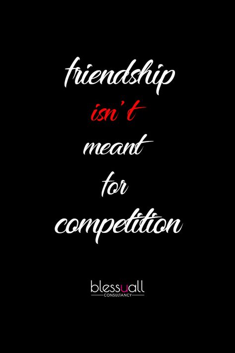 Competition is not friendship ! Friends In Competition Quotes, Friendship Competition Quotes, Competitive Friends Quotes, Competition Quotes, Friendly Quotes, Real Life Quotes, Inspiring Quotes About Life, Real Quotes, Friends Quotes