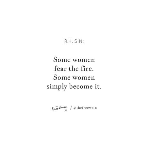 “Some women fear the fire. Some women simply become it.” – R.H. Sin | thefreewoman.com Warning Quotes Woman, Some Women Fear The Fire Quotes, Free Woman Quotes, Free Woman Aesthetic, She Is Strong Quotes, Woman Captions, R H Sin Quotes, You Are Strong Quotes, Some Women Fear The Fire