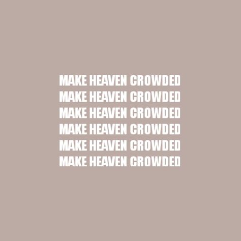 Make Heaven Crowded Tattoo, Make Heaven Crowded Wallpaper, Christian Bulletin Boards, Make Heaven Crowded, Stay Kind, Christian Wallpapers, Heaven Quotes, Lock Screens, Fav Quotes