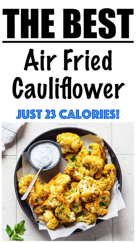 The 5 BEST Air Fried Cauliflower Recipes ( Low Calorie Dips!) Low Calories Healthy Recipes, Low Cal Cauliflower Recipes, Low Calorie Air Fryer Dinner Recipes, Low Calorie Finger Foods, Healthy Air Fryer Recipes Low Calorie, Low Calorie Cauliflower Recipes, Low Calorie Sides For Dinner, Low Cal Air Fryer Recipes, Low Calorie Dips