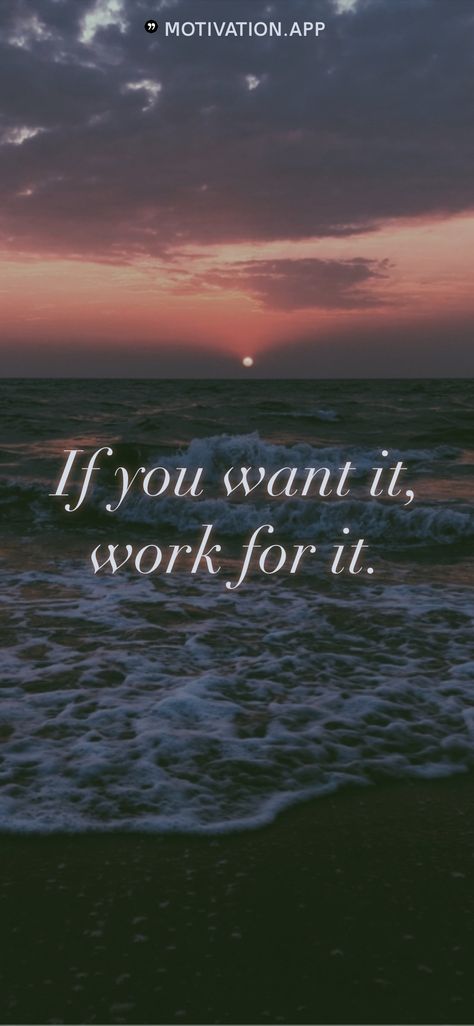 If you want it, work for it.   From the Motivation app: https://motivation.app Work For It Quotes, Stay Young Quotes, Brave Wallpaper, Young Quotes, It Quotes, Bold Words, Motivation App, Work For It, Inspirational Quotes Wallpapers