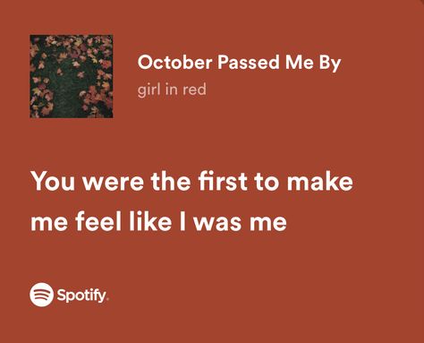 October Passed Me By Spotify, October Passed Me By Lyrics, Girl In Red Lyrics, Musica Spotify, Rap Lyrics Quotes, Meaningful Lyrics, Lyrics Aesthetic, Rap Lyrics, Me Too Lyrics