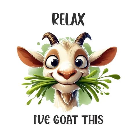 RELAX I VE GOAT THIS - Sarcastic Saying - T-Shirt | TeePublic Goat Quotes Cute, Goat Signs Funny, Goat Sayings, Facebook Quotes Funny, Goat Sublimation Designs, Funny Goat Memes Hilarious, Facebook Quotes, Sarcastic Quotes, Goats