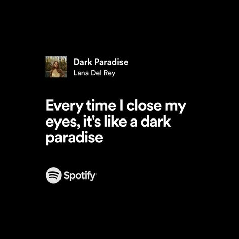 Every Time I Close My Eyes Dark Paradise, Goodbye My Love, I Close My Eyes, Devils Night, Lana Del Rey Lyrics, Spotify Lyrics, Dark Paradise, Music Taste, Ipad 2