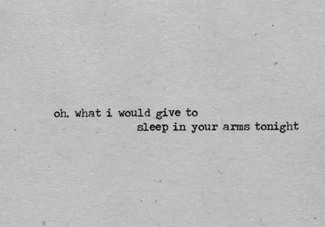 Anything, anything at all. I'm missing him so badly tonight. Smitten Kitten, I Miss You Quotes, Cuddle Time, Missing You Quotes, In Your Arms, Poem Quotes, Quotes For Him, Poetry Quotes, Quote Aesthetic