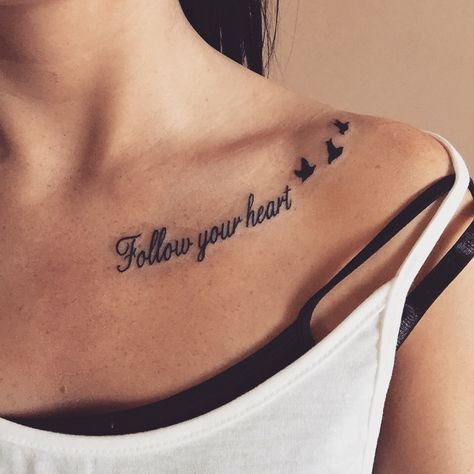 Follow your heart  New Tat! Tattoo Frases, Inspiring Quote Tattoos, Bone Tattoos, Shape Tattoo, Tattoo Quotes For Women, Inspiration Tattoos, Chest Tattoos For Women, Disney Tattoo, Collar Bone Tattoo