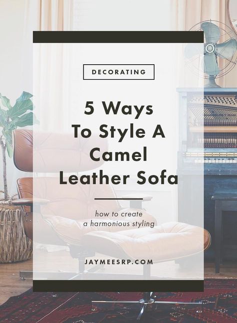 5 Ways To Style A Camel Leather Sofa – Jaymee Srp Caramel Leather Sofa Living Rooms Modern, Trending Leather Sofas, Carmel Colored Couch Living Rooms Sofas, Caramel Colored Sofa, Carmel Leather Sofa Living Room Ideas, Camel Sectional Living Room, Camel Couch Living Room Ideas, Caramel Leather Couch Living Room Ideas, Camel Colored Sofa