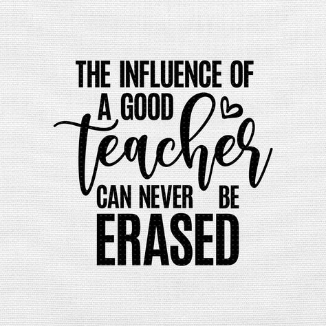 The Influence Of A Good Teacher Svg Free, Favourite Teacher Quote, Teacher Qoutes, Teaching Aesthetic, Proverbs English, Teacher Sayings, Quotes For Shirts, Teacher Appreciation Quotes, Teacher Quote