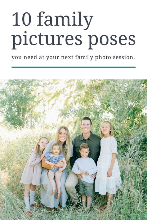 10 Family Picture Poses You Need at Your Family Pictures Session | Truly Photography | Utah Photographer | Photography Tips and Tricks | Posing Ideas Take Your Own Family Photos, Family Posing Guide, Family Photoshoot Poses, Family Portrait Poses, Family Picture Poses, Family Holiday Photos, Family Photo Pose, Utah Photography, Posing Guide