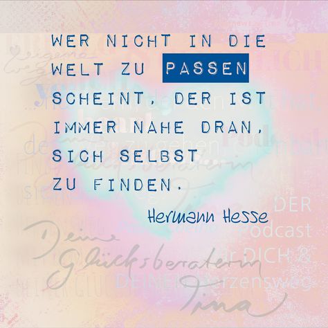 Wer nicht in die Welt zu passen scheint, ... - Zitat Hermann Hesse, dieses und weitere Zitate: eigenewegeblog.wordpress.com Say Say Say, Hermann Hesse, Creativity Quotes, Some Words, Thoughts Quotes, Just Do It, Wise Words, Words Of Wisdom, Poetry