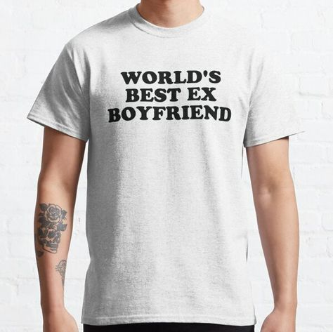 World's Best Ex Boyfriend • Millions of unique designs by independent artists. Find your thing. Taylor Boyfriend, Good Kisser, I Have A Boyfriend, Couples Outfit, Gilbert Blythe, Girlfriend Humor, I Love My Friends, I Love My Girlfriend, Love My Boyfriend