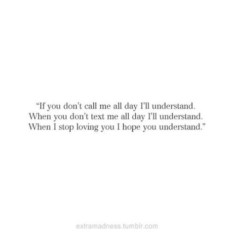 When I stop loving you I hope you understand. Understand Quotes, Hello Heart, Organization Quotes, Cute Crush Quotes, Heart Breaks, Understanding Quotes, Unspoken Words, Important Quotes, Lifestyle Quotes