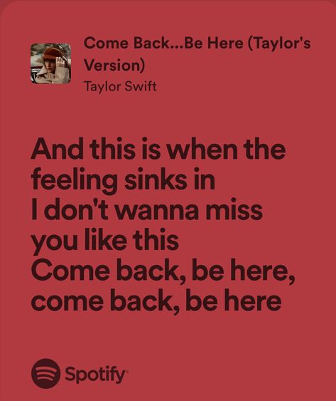 come back...be here - taylor swift Come Back Be Here Lyrics, Comeback Be Here Taylor Swift, Come Back Be Here Aesthetic, Come Back Be Here Taylor Swift, Come Back Be Here, Here Lyrics, Letter Addressing, Taylor Lyrics, Begin Again