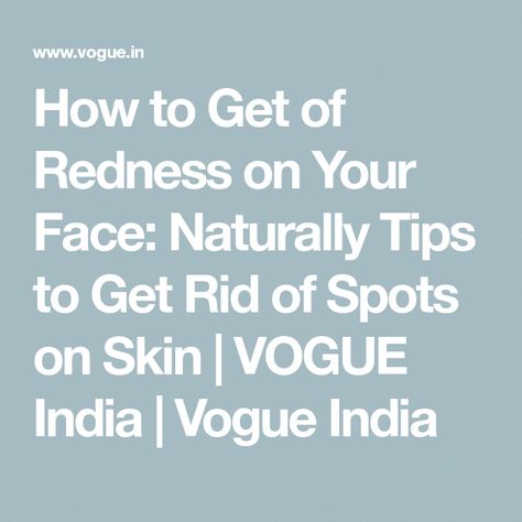 Best Tips to Get Rid of Redness From the Face - Check out the best home remedies & clinical treatments to get rid of redness from your face & get glowing skin. Redness On Face, Spots On Skin, Get Rid Of Spots, Skin Polish, Get Glowing Skin, Skin Spots, Foaming Facial Cleanser, Facial Cleansers, Exfoliating Scrub