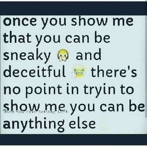 NarcX......Sneaky & Deceitful!!!! Sneaky Quotes, Sneaky People Quotes, Cheater Quotes, Betrayal Quotes, Negative People, Real Life Quotes, Lesson Quotes, Life Lesson Quotes, People Quotes