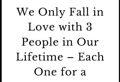 3 Different Types Of Love, 3 Great Loves, You Only Fall In Love 3 Times, The 3 Loves Of Your Life, Fall In Love 3 Times In Your Life, You Have 3 Loves In Your Life, I Love Two People At Once, 1st Love 2nd Love 3rd Love Quotes, First Love Second Love Third Love Quotes