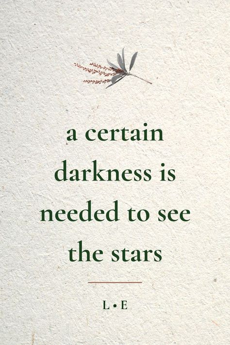 A Certain Darkness Is Needed To See The Stars, What’s Done In The Dark Will Always Come To Light, Quotes With Stars In It, All The Light We Cannot See Quotes, Star Person Aesthetic, Quotes About The Stars, Light And Dark Tattoo, Quotes About Stars, A Certain Darkness Is Needed