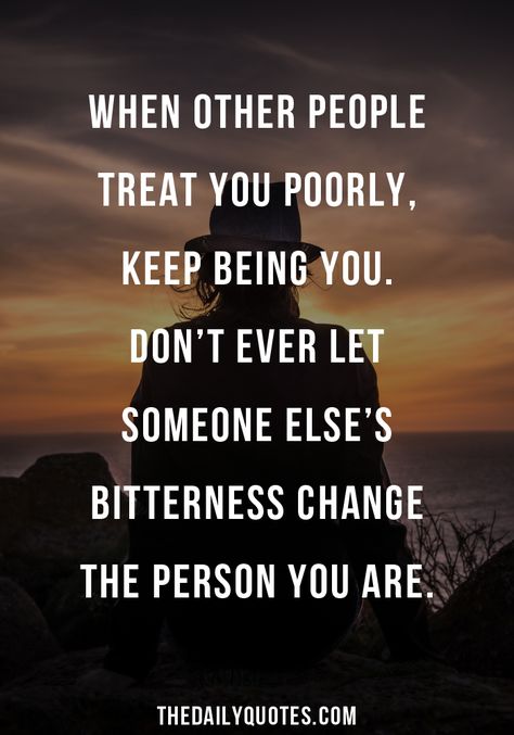 When People Treat You Poorly Quotes. QuotesGram You Changed Quotes, Godly Inspiration, Bad Quotes, Personal Motivation, Treat You, Super Quotes, Love Me Quotes, Power Of Positivity, Truth Hurts