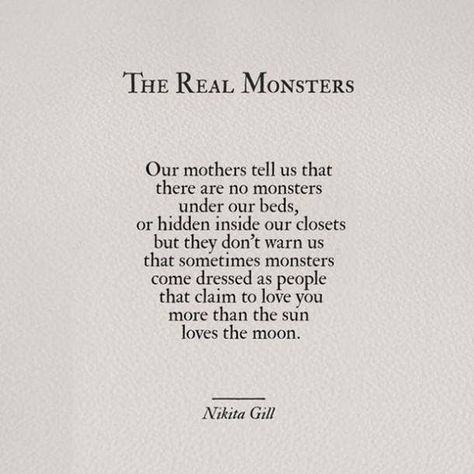 Nikita Gill, Real Monsters, Christian Girl, Life Quotes Love, Poem Quotes, Crush Quotes, Poetry Quotes, Pretty Words, True Quotes