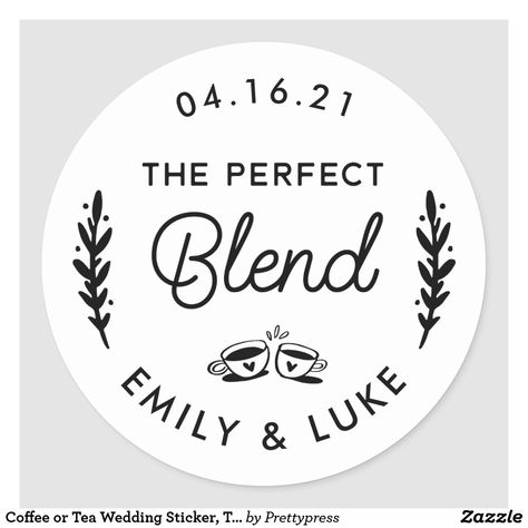 Coffee or Tea Wedding Sticker, The Perfect Blend Classic Round Sticker Hygge Wedding, Coffee Bridal Shower, Coffee Labels, Moh Duties, Coffee Wedding Favors, Easy Party Favor, Tea Wedding, Bridal Shower Inspo, Coffee Label