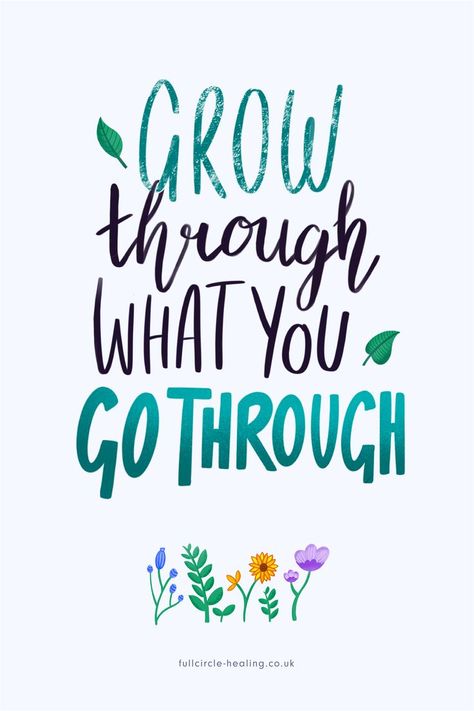 Digitally hand lettered quote on a plain background that says 'grow through what you go through' with digital illustrated flowers below and a bit of text that says 'fullcircle-healing.co.uk' Grow Quotes, Positive Quote Poster, Grow Positive Thoughts, Growing Quotes, Flower Illustrations, Affirmation Posters, Imposter Syndrome, Illustration Procreate, Hand Lettering Quotes